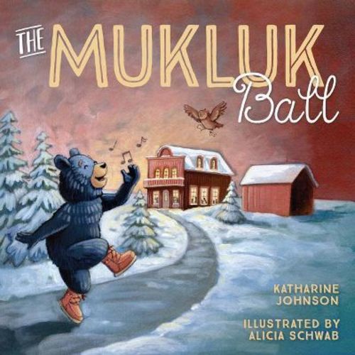 The Mukluk Ball - By Katharine Johnson (hardcover)