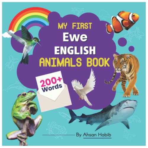 My First Ewe-English Animals Book: 200+ Words: An excellent Ewe-English animals wordbook for bilingual children. This kid’s learning book is the ... on their first lesson to second language.