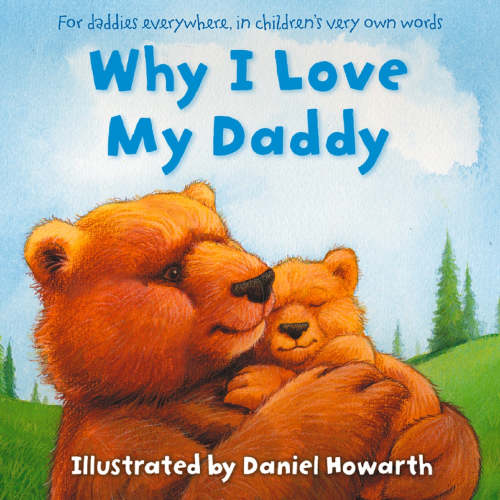Why I Love My Daddy, illustrated by Daniel Howarth, (Board Book) | Indigo