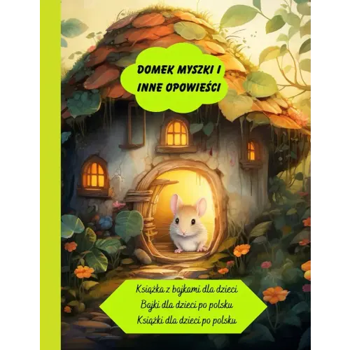 Książka z bajkami dla dzieci: Bajki dla dzieci po polsku, Książki dla dzieci po polsku (Polish Edition)