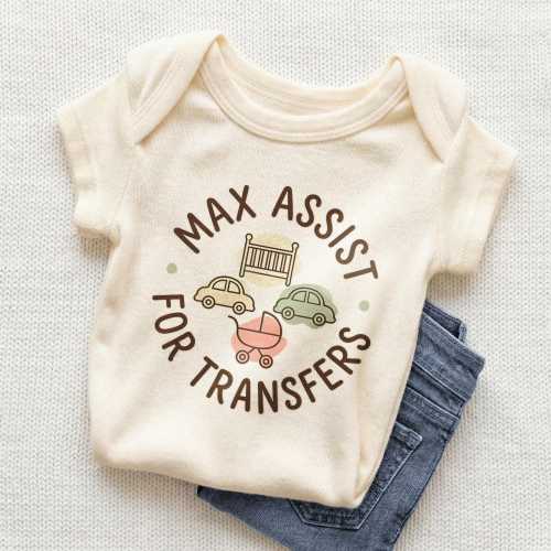 Max Assist For Transfers Baby Onesie - Physical Therapy Humor Baby Bodysuit