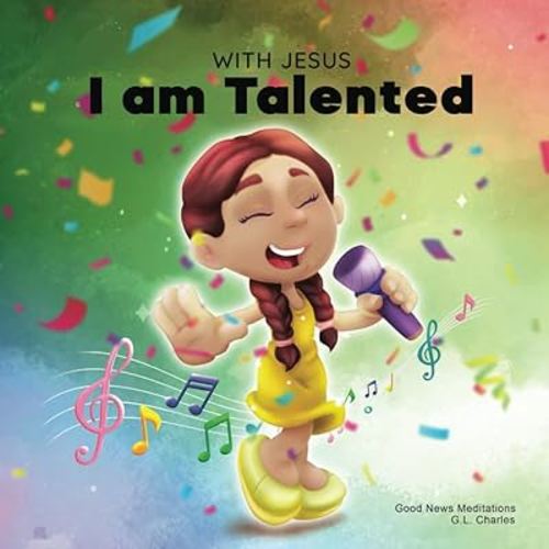 With Jesus I am Talented: A Christian book for kids about God-given talents and abilities; using a bible-based story to help children understand they ... honor God; ages 3-5, 6-8 (With Jesus Series)