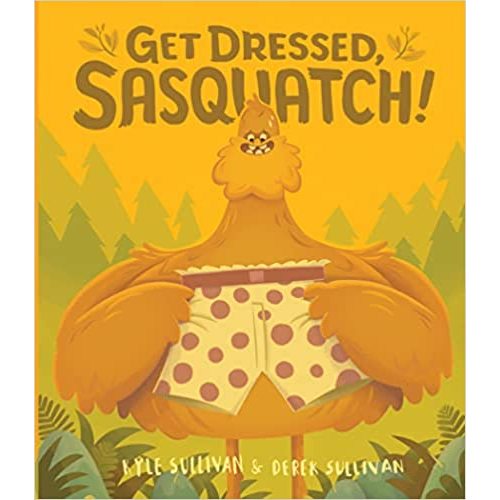 Get Dressed, Sasquatch! (Hazy Dell Press Monster Series)