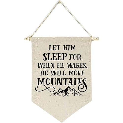 Let Him Sleep, for When He Wakes, He Will Move Mountains -Canvas Hanging Flag Banner Wall Sign Decor Gift for Baby Kids Boy Nursery Teen Room Front Door