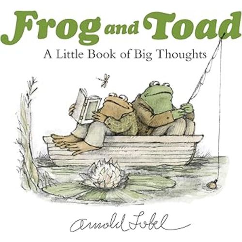Frog and Toad: A Little Book of Big Thoughts: From the Classic Animal Friendship and Adventure Series, Great for Growing Reading Skills and Early Literacy Development for Kids [ages 4-8]