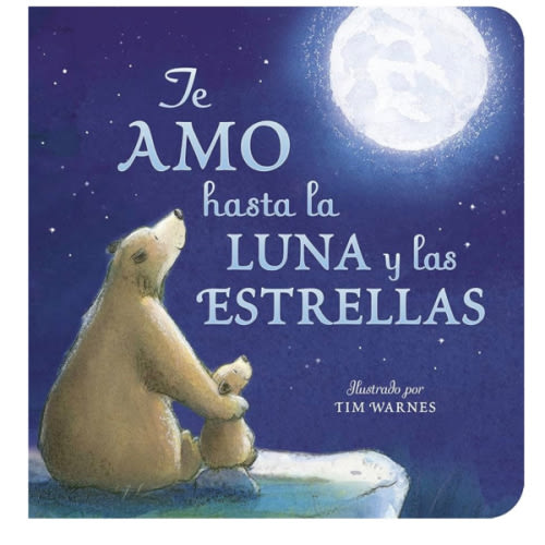 Te Amo hasta la Luna y las Estrellas (I Love You to the Moon and Back - Spanish Edition)