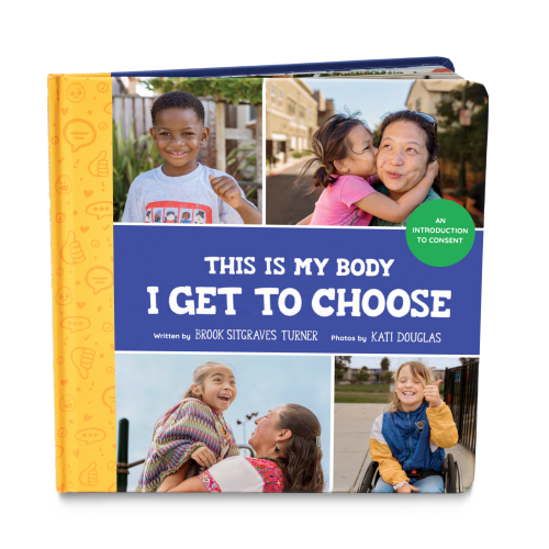 This Is My Body, I Get to Choose: An Introduction to Consent