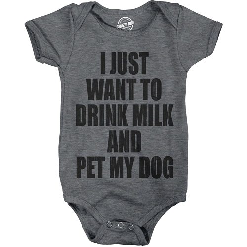 Creeper I Just Want to Drink Milk and Pet My Dog Funny Newborn Baby Shirt Cool