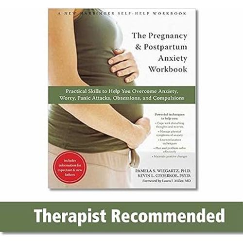 The Pregnancy and Postpartum Anxiety Workbook: Practical Skills to Help You Overcome Anxiety, Worry, Panic Attacks, Obsessions, and Compulsions (A New Harbinger Self-Help Workbook)