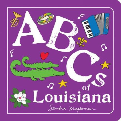 ABCs of Louisiana - (ABCs Regional) by Sandra Magsamen (Board Book)