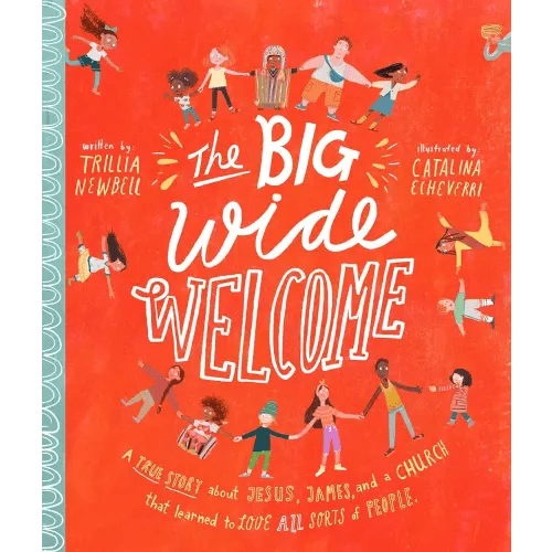 The Big Wide Welcome Storybook: A True Story About Jesus, James, and a Church That Learned to Love All Sorts of People (Christian Bible storybook teaching kids ages 3 - 6 how to be kind, treat people equally and fairly and make everyone feel included)