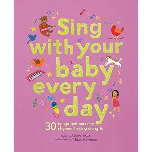 Sing With Your Baby Every Day: 30 songs and nursery rhymes to sing along to (Stitched Storytime)