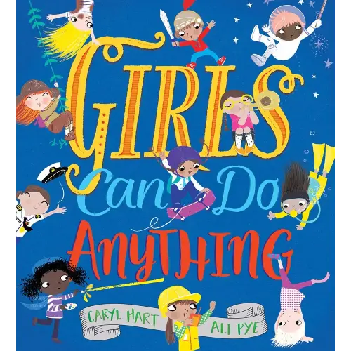 Girls Can Do Anything: An Empowering Book for Children (Feminist Girl Power, Inclusive Gifts for Toddlers, Baby Book About Self Esteem)