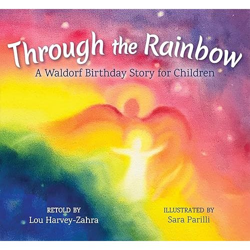 Through the Rainbow: A Waldorf Birthday Story for Children Hardcover – Picture Book, September 4, 2018
