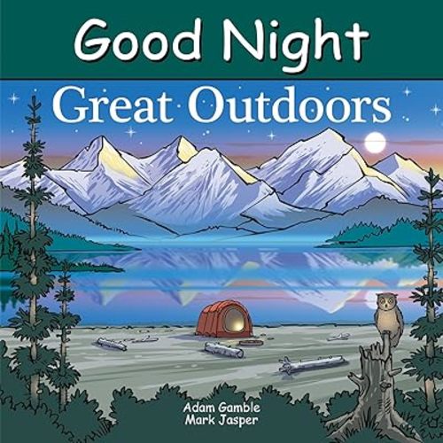 Good Night Great Outdoors (Good Night Our World) Board book – June 11, 2024