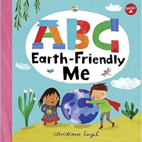 ABC for Me: ABC Earth-Friendly Me: From Action to Zero Waste, here are 26 things a kid can do to care for the Earth! (Volume 7) (ABC for Me, 7)