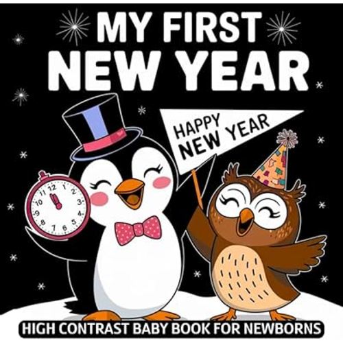 My first New Year High Contrast Baby Book for Newborns 0-12 Months: Simple Black and White Images with Cute Animals Celebrating a Happy New Year | ... (High Contrast Baby Books about Holidays)