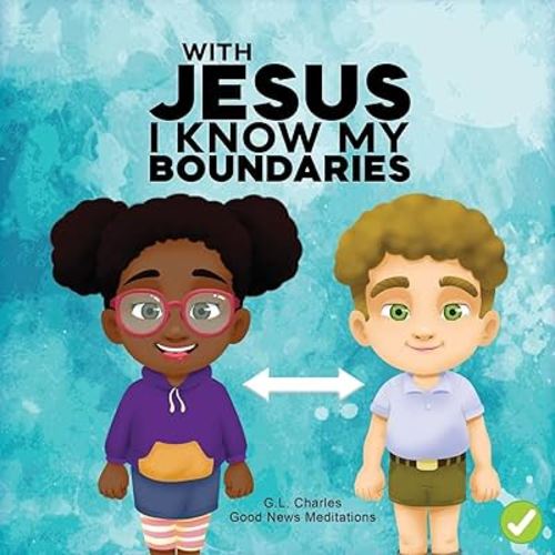 With Jesus I Know My Boundaries: A practical Bible story for kids to help them understand body boundaries, body safety, and consent, with Bible ... preschool to grade 1-2 (With Jesus Series)