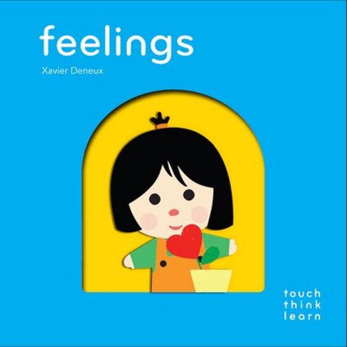 Touchthinklearn: Feelings a book by Xavier Deneux - Bookshop.org US