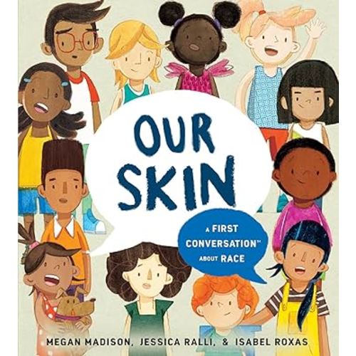 Our Skin: A First Conversation About Race (First Conversations)