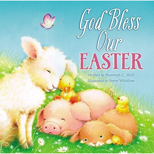 God Bless Our Easter: An Easter and Springtime Book for Kids (A God Bless Book) Board book – February 4, 2014