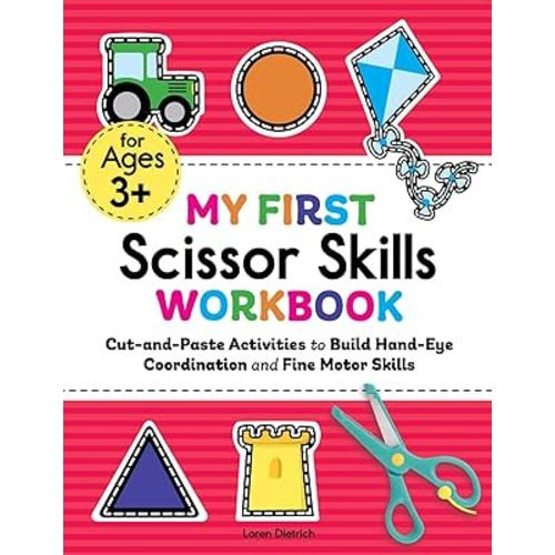 My First Scissor Skills Workbook: Cut-and-Paste Activities to Build Hand-Eye Coordination and Fine Motor Skills (My First Preschool Skills Workbooks)