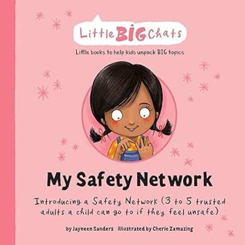 My Safety Network: Introducing a Safety Network (3 to 5 trusted adults a child can go to if they feel unsafe) (Little Big Chats)