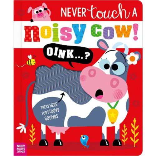 Never Touch A Noisy Cow! - By Elena Rodgers (hardcover)
