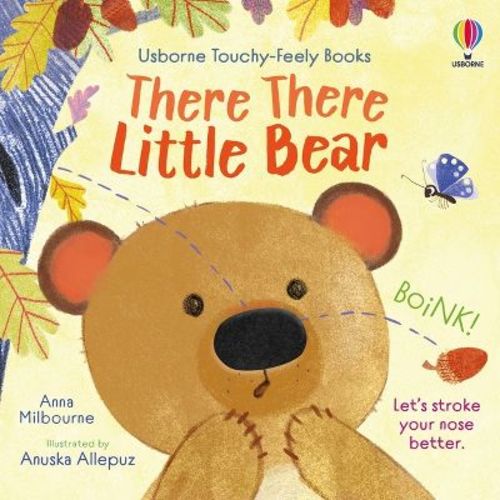 There There Little Bear - (Usborne Touchy Feely Books) by Anna Milbourne (Board Book)