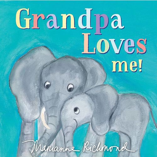 Grandpa Loves Me!: A Sweet Baby Animal Book About a Grandpa's Love (Gifts for Grandchildren or Grandpa) (Marianne Richmond)