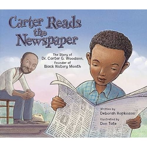 Carter Reads the Newspaper: The Story of Carter G. Woodson, Founder of Black History Month