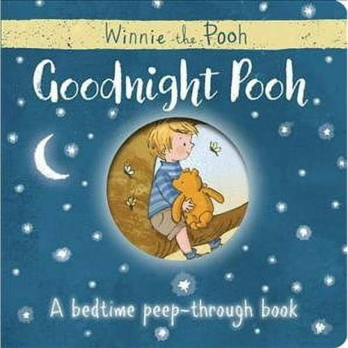 Winnie-the-pooh: Goodnight Pooh a Bedtime Peep-through Book