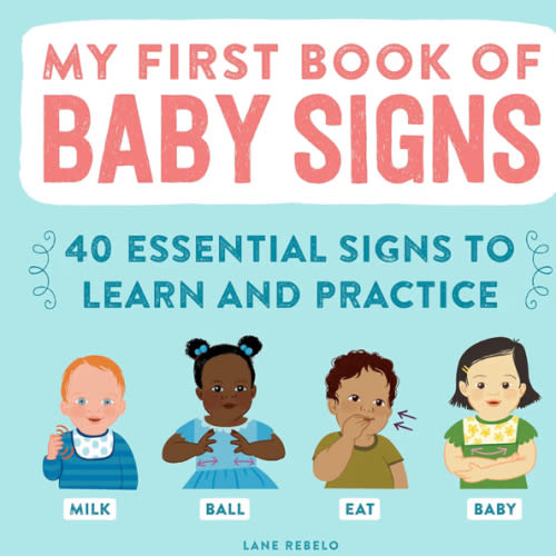My First Book of Baby Signs: 40 Essential Signs to Learn and Practice