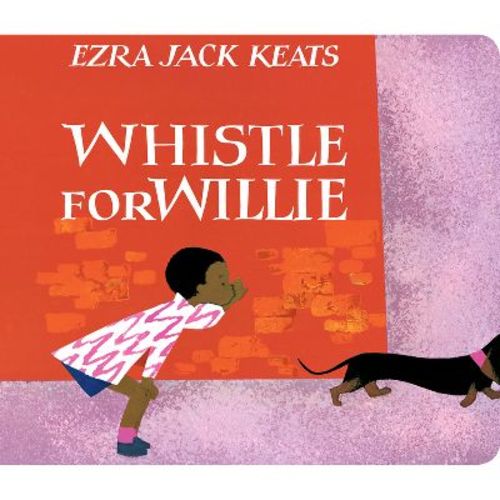 Whistle For Willie - By Ezra Jack Keats (board Book)