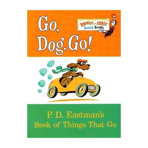 Go, Dog. Go!: P. D. Eastman's Book of Things That Go (Bright & Early Board Books) by P. D. Eastman