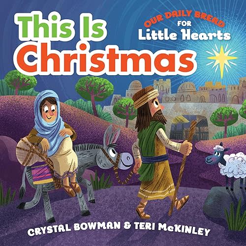 This Is Christmas: (A Rhyming Board Book About the Nativity for Toddlers and Preschoolers Ages 1-3) (Our Daily Bread for Little Hearts) Board book – September 1, 2017