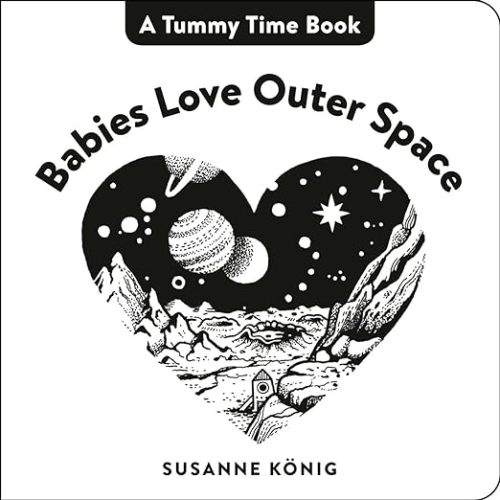 Babies Love Outer Space (A Tummy Time... by König, Susanne