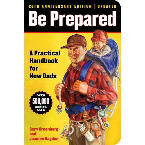 Be Prepared (20th Anniversary Edition): A Practical Handbook for New Dads (A Gift for Dads)