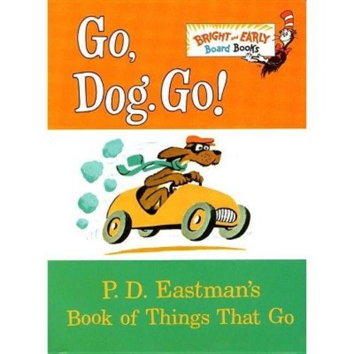 Go, Dog. Go!: P. D. Eastman's Book Of Things That Go (bright & Early Board Books) By P. D. Eastman
