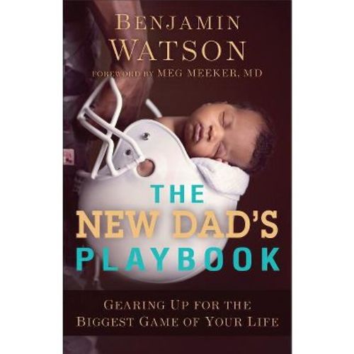 The New Dad's Playbook - by Benjamin Watson (Paperback)
