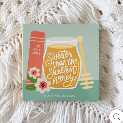 Sweeter Than The Sweetest Honey Board Book – The Daily Grace Co.