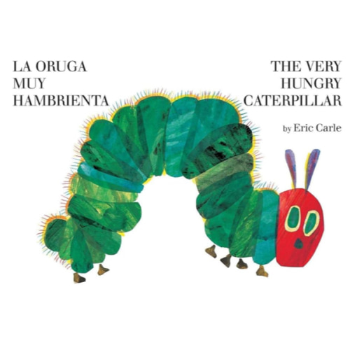 La oruga muy hambrienta/The Very Hungry Caterpillar: Bilingual Board Book