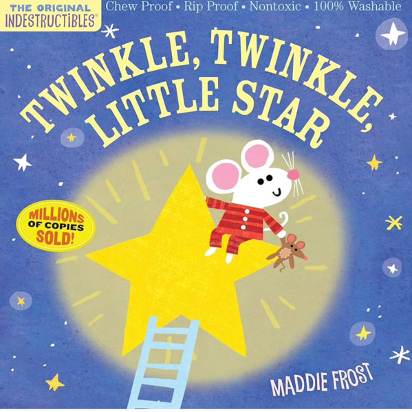 Indestructibles: Twinkle, Twinkle, Little Star: Chew Proof · Rip Proof · Nontoxic · 100% Washable (Book for Babies, Newborn Books, Safe to Chew)