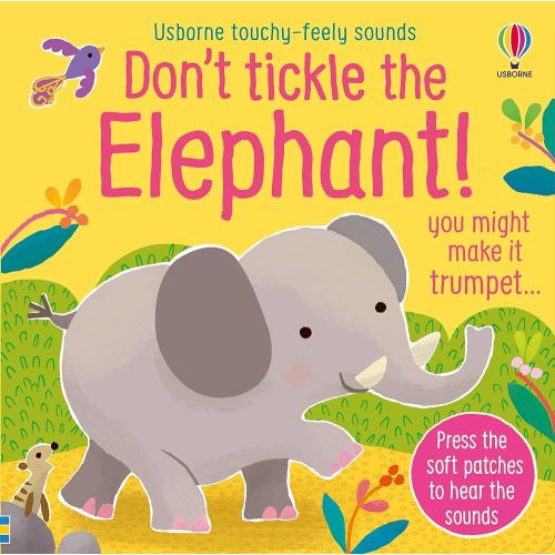 Don't Tickle the Elephant! (DON'T TICKLE Touchy Feely Sound Books)