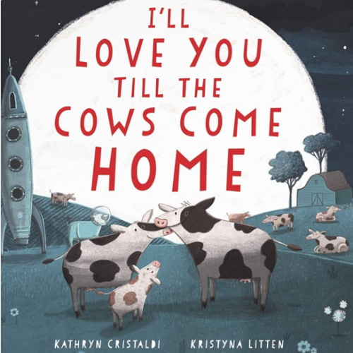 I'll Love You Till the Cows Come Home Board Book