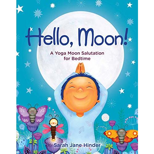 Hello, Moon!: A Yoga Moon Salutation for Bedtime (Hello, Sun!)