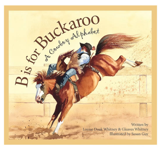B is for Buckaroo: A Cowboy Alphabet