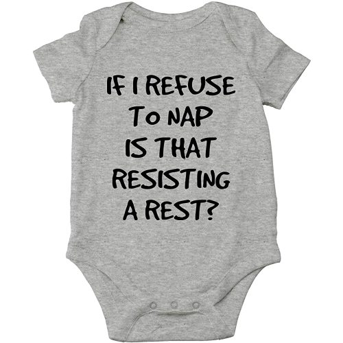 CBTwear If I Refuse To Nap Is That Resisting Baby Bodysuit Adorable Boy Girl Romper Clothing (6 Months, Heather Grey)