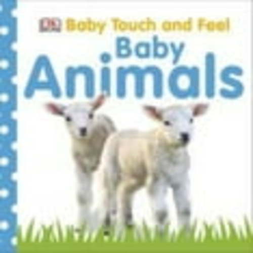 DK: Baby Touch and Feel: Baby Animals (Board Book)