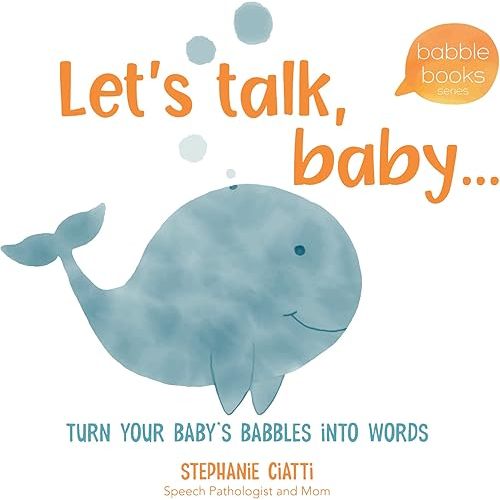 Let's Talk Baby - Turn Your Baby's Babbles into Words! Board book – October 14, 2021